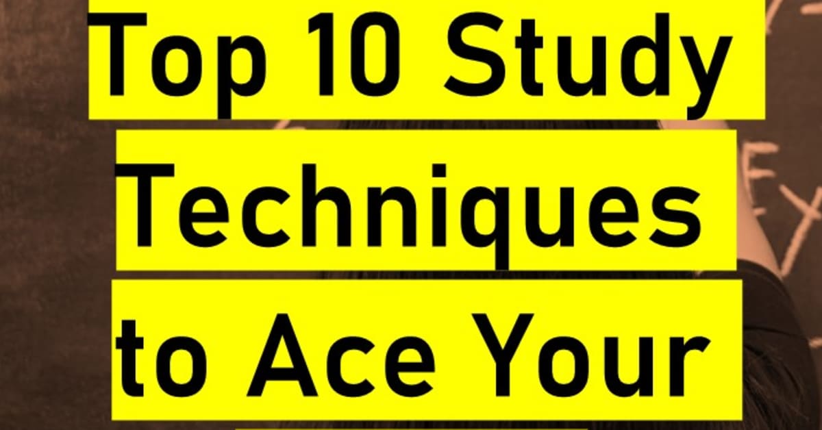 Top 10 Study Techniques to Ace Your Exams